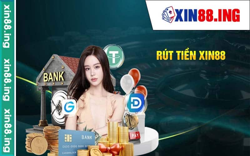 Rút tiền Xin88 về tài khoản không xảy ra lỗi